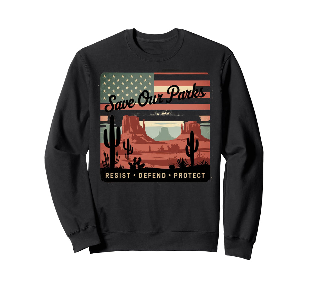 Save Our Parks Protect National Sweatshirt - Custom Art Print for Adults - T-Shirt, Sweatshirt, Hoodie