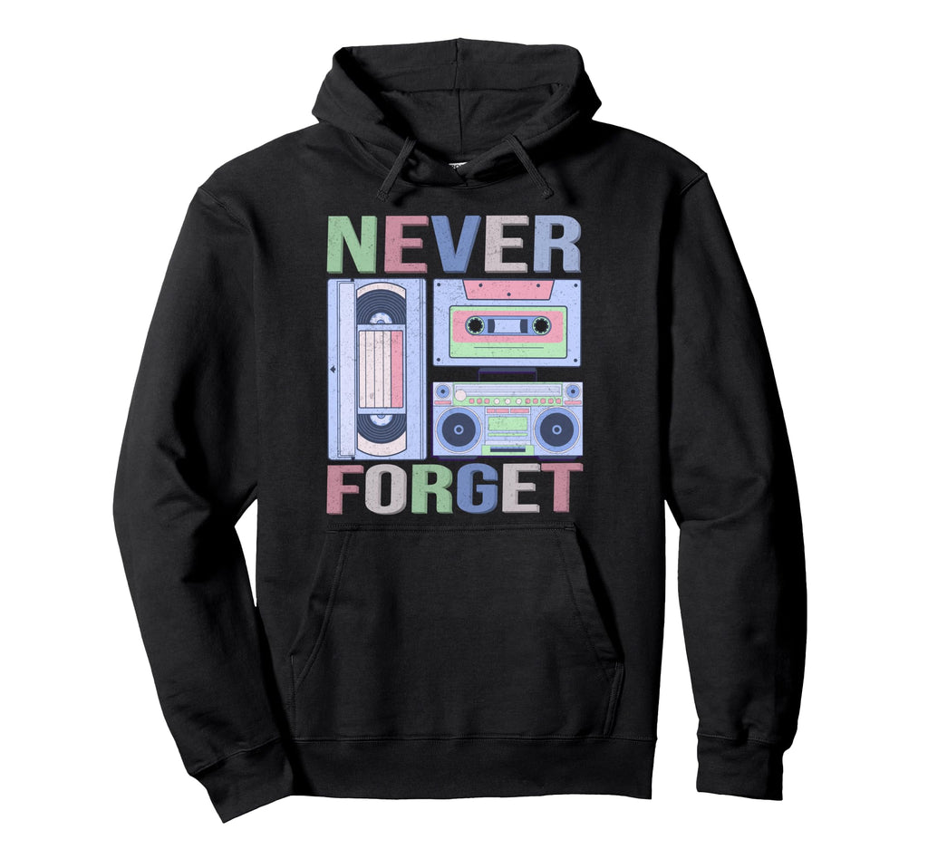 Never Forget 80S 90S Old School Music Hoodie - Minimalist Print Men Women - T-Shirt, Sweatshirt, Hoodie