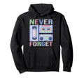 Never Forget 80S 90S Old School Music Hoodie - Minimalist Print Men Women - T-Shirt, Sweatshirt, Hoodie