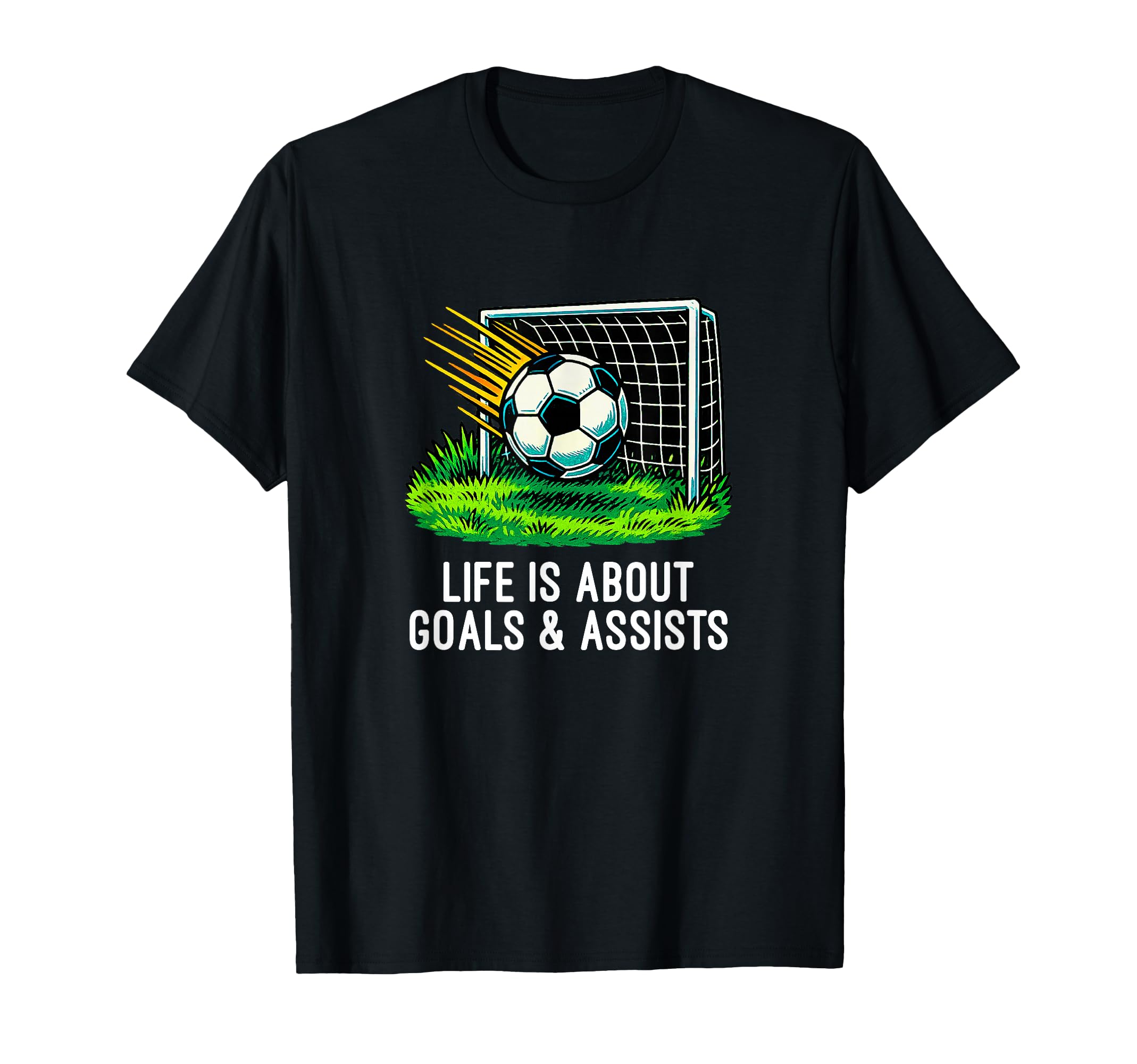 Life Is About Goals And Assists T-Shirt - Streetwear Style for Adults - T-Shirt, Sweatshirt, Hoodie