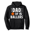 Dad Ballers Soccer Basketball Dad Hoodie - Graphic Print Unisex - T-Shirt, Sweatshirt, Hoodie