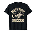 Weekends Coffee Soccer Mom Life Sayings T-Shirt - Minimalist Print Unisex - T-Shirt, Sweatshirt, Hoodie
