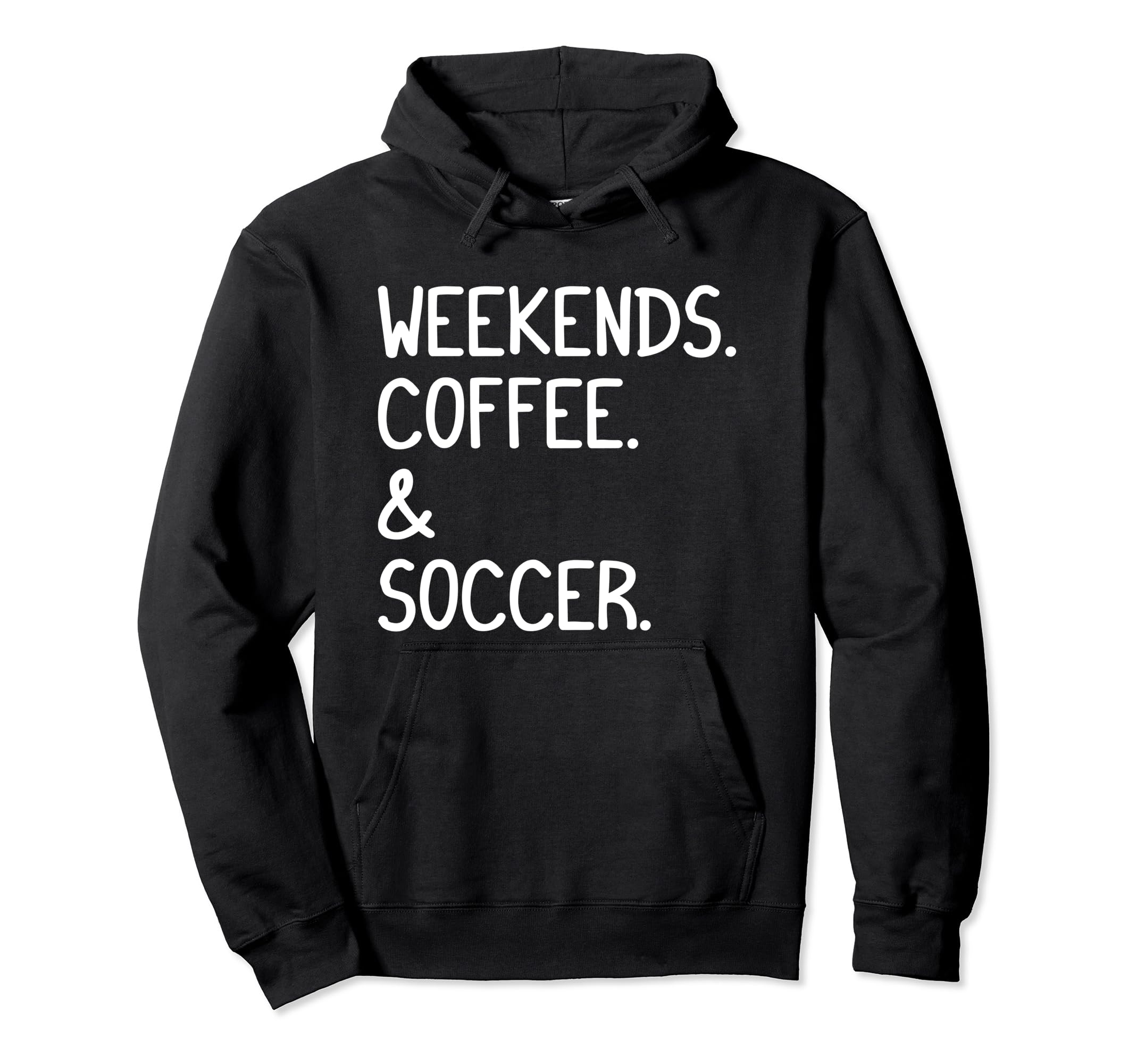 Weekends Coffee And Soccer Funny Soccer Hoodie - Unique Graphic for Adults - T-Shirt, Sweatshirt, Hoodie