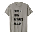 Soccer Is My Favorite Season T-Shirt - Unique Graphic Men Women - T-Shirt, Sweatshirt, Hoodie