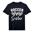 Soccer Sister Matching Family T-Shirt - Fun Novelty Design Men Women - T-Shirt, Sweatshirt, Hoodie