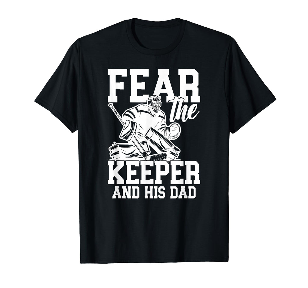 Fear Hockey Keeper Dad Hockey Goalie T-Shirt - Minimalist Print for Adults - T-Shirt, Sweatshirt, Hoodie