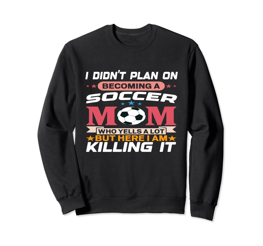 Funny I Didnt Plan Becoming Soccer Sweatshirt - Minimalist Print Unisex - T-Shirt, Sweatshirt, Hoodie
