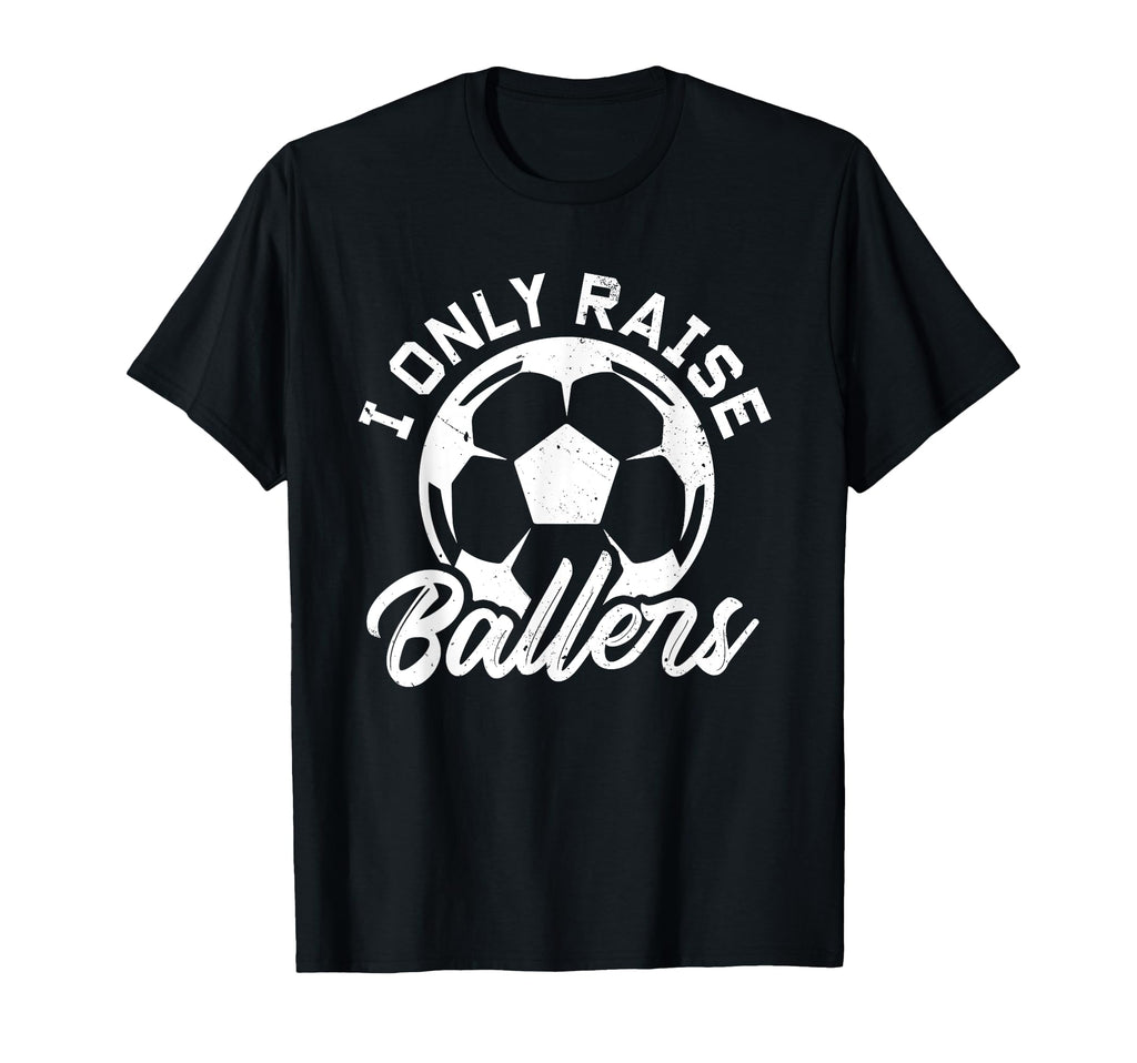 Soccer Dad Soccer Mom I Only Raise T-Shirt - Streetwear Style for Adults - T-Shirt, Sweatshirt, Hoodie