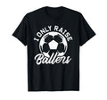Soccer Dad Soccer Mom I Only Raise T-Shirt - Streetwear Style for Adults - T-Shirt, Sweatshirt, Hoodie