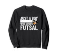 Futsal Player Just Who Loves Futsal Sweatshirt - Unique Graphic Men Women - T-Shirt, Sweatshirt, Hoodie