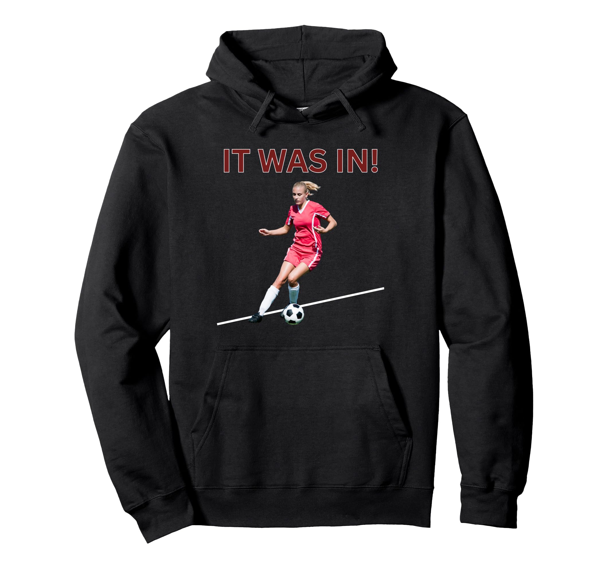 Funny Womens Soccer Player It Was Football Hoodie - Graphic Print Unisex - T-Shirt, Sweatshirt, Hoodie