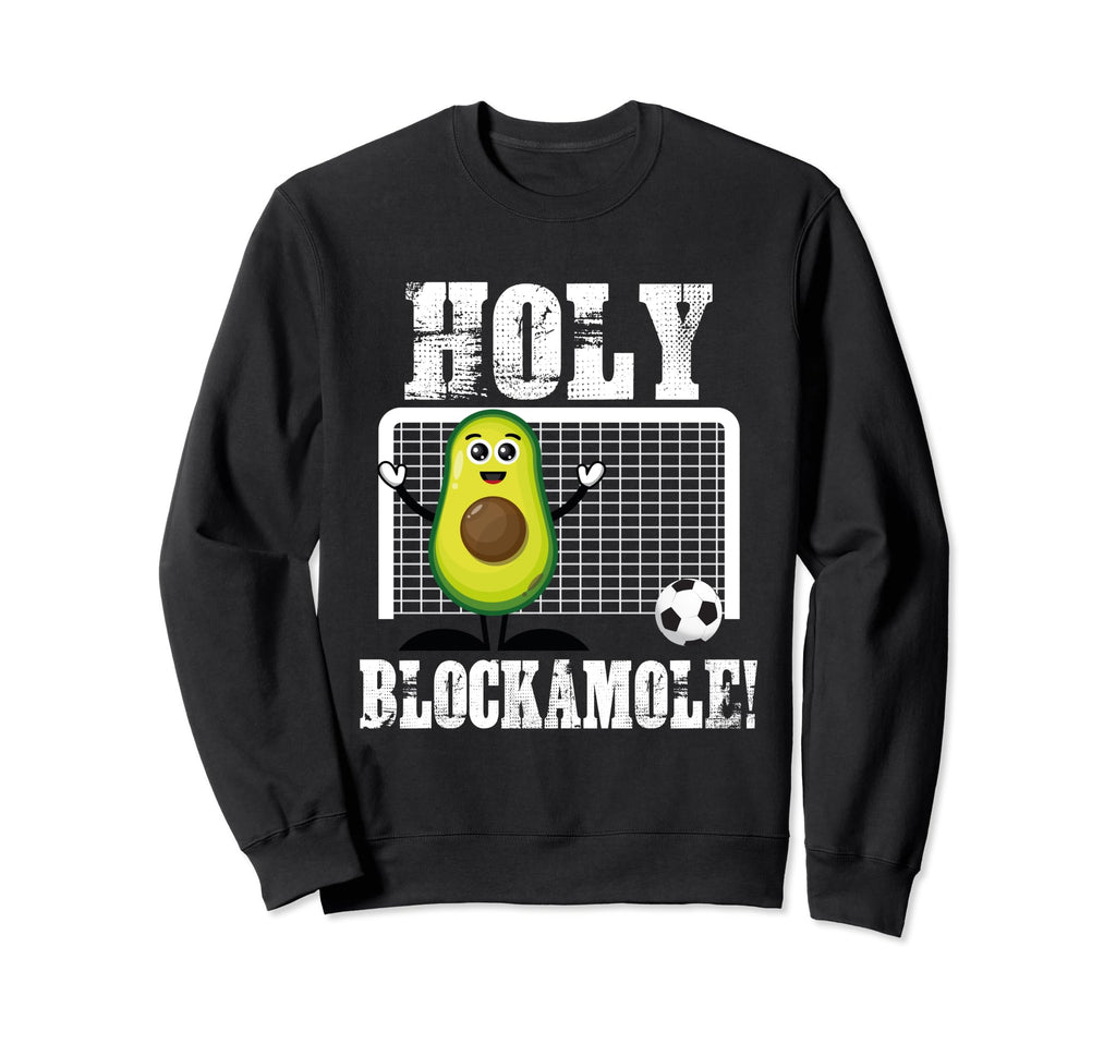 Holy Blockamole Soccer Funny Sweatshirt - Fun Novelty Design for Adults - T-Shirt, Sweatshirt, Hoodie