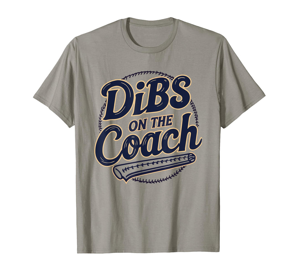 Dibs Coach Softball Football Soccer T-Shirt - Fun Novelty Design Men Women - T-Shirt, Sweatshirt, Hoodie