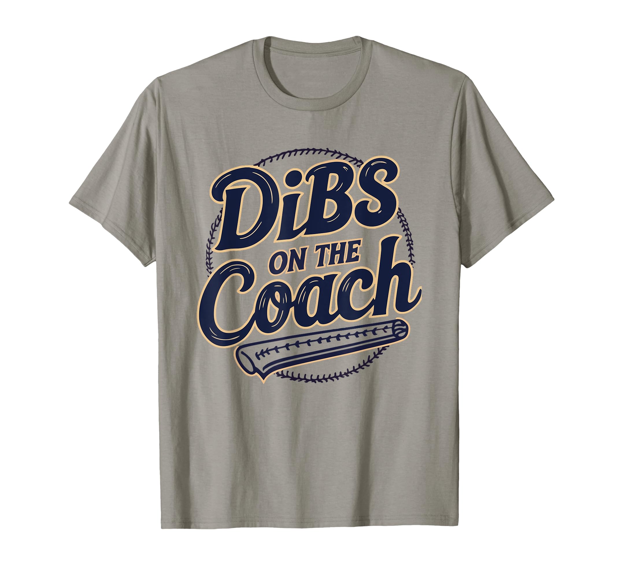Dibs Coach Softball Football Soccer T-Shirt - Fun Novelty Design Men Women - T-Shirt, Sweatshirt, Hoodie