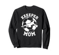 Soccer Keeper Mom Soccer Goalie Sweatshirt - Unique Graphic Men Women - T-Shirt, Sweatshirt, Hoodie