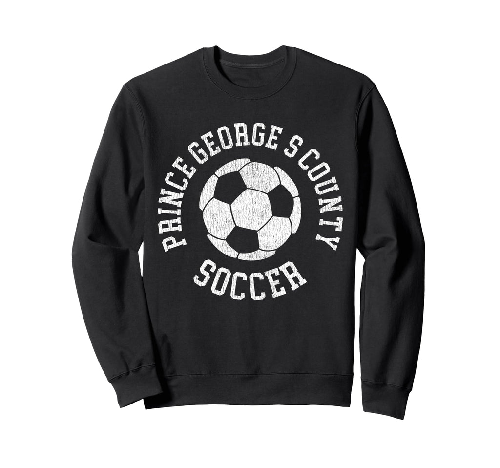 Prince Georges County Soccer Sweatshirt - Fun Novelty Design Men Women - T-Shirt, Sweatshirt, Hoodie