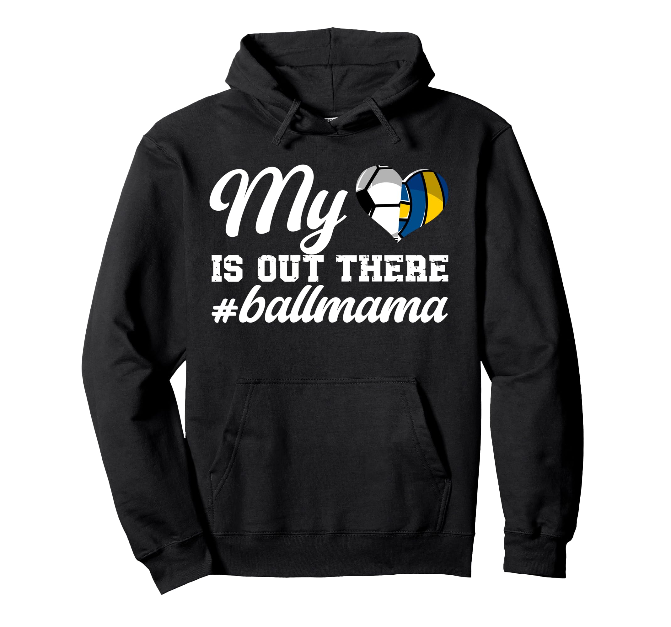 My Heart Is Out There Ball Mama Soccer Hoodie - Novelty Apparel Unisex - T-Shirt, Sweatshirt, Hoodie
