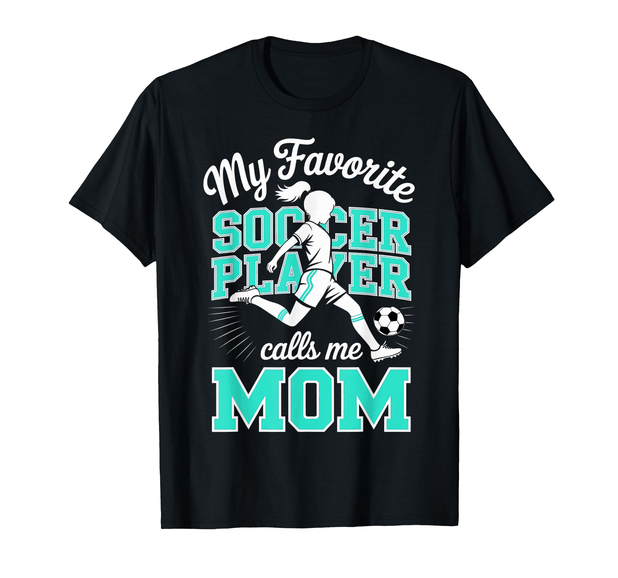 Soccer Mama Favorite Soccer Player Calls T-Shirt - Novelty Apparel Unisex - T-Shirt, Sweatshirt, Hoodie