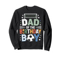 Dad Birthday Soccer Family Sweatshirt - Casual Everyday Wear for Adults - T-Shirt, Sweatshirt, Hoodie