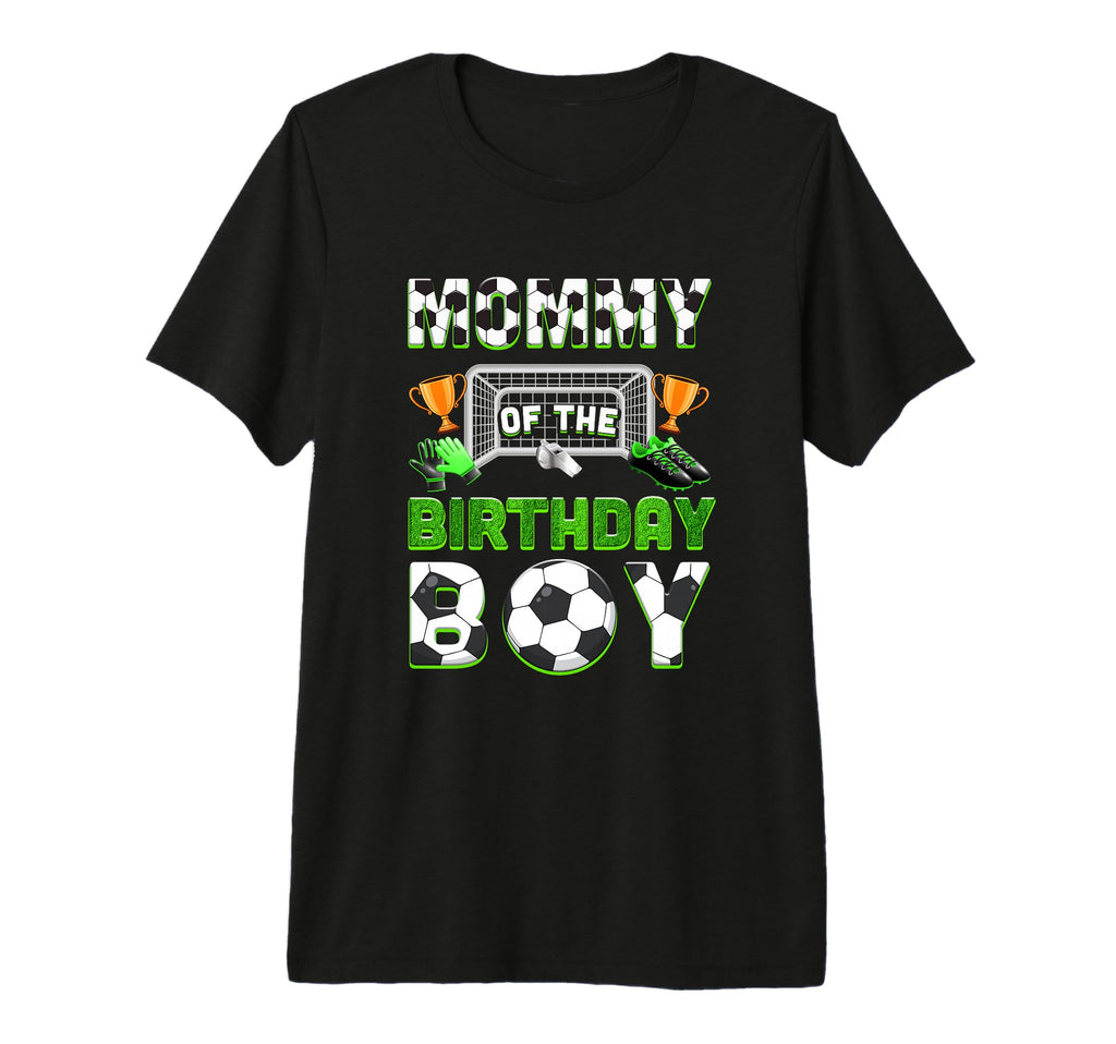 Mommy Birthday Soccer Family Matching T-Shirt - Unique Graphic Unisex - T-Shirt, Sweatshirt, Hoodie