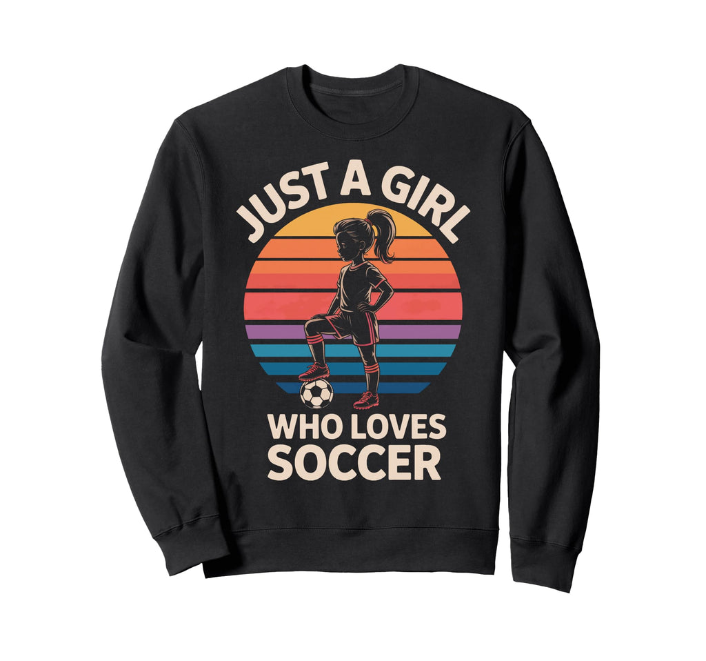 Just Who Loves Soccer Soccer Sweatshirt - Graphic Print Men Women - T-Shirt, Sweatshirt, Hoodie