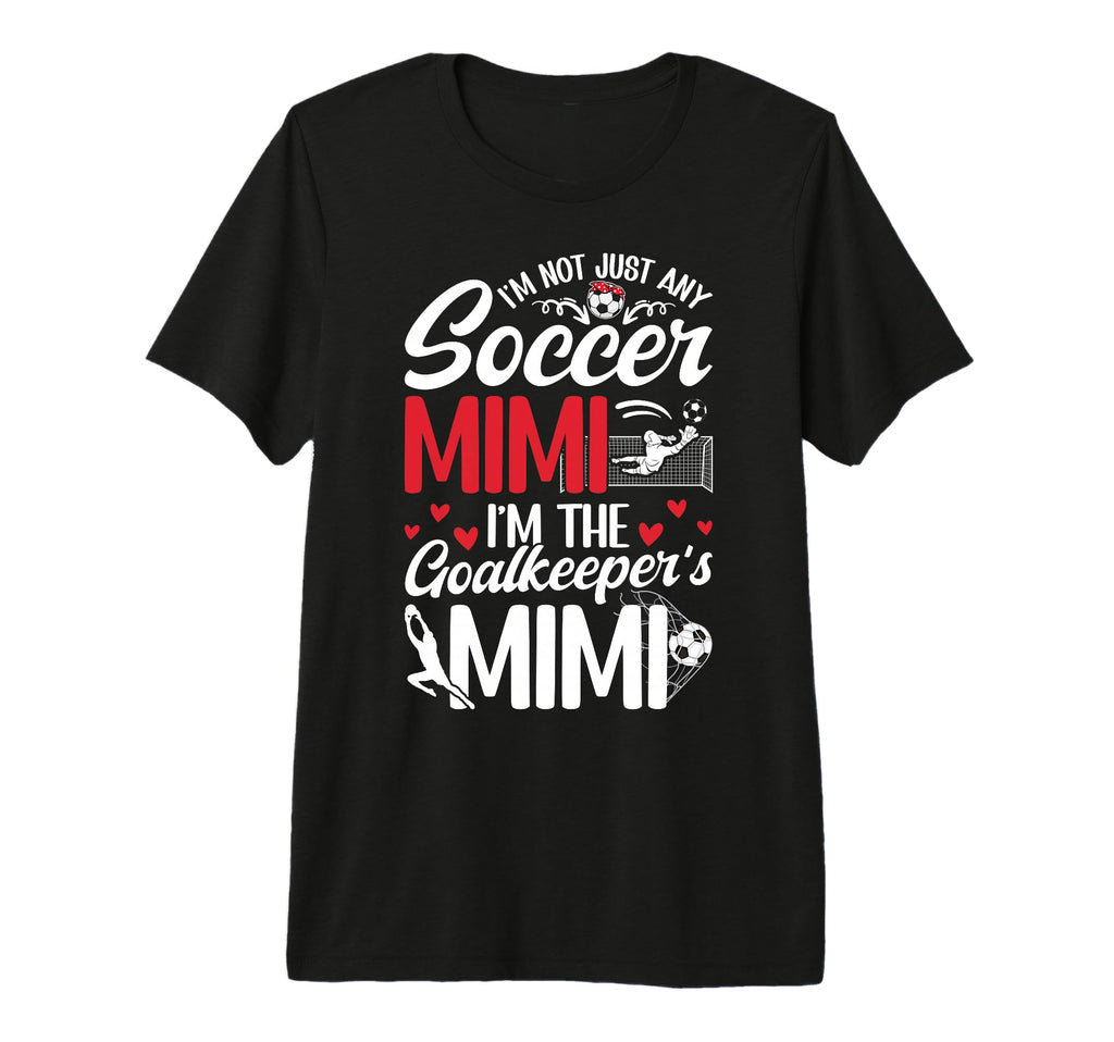 Im Soccer Goalkeeper Mimi Soccer Goalie T-Shirt - Unique Graphic Men Women - T-Shirt, Sweatshirt, Hoodie