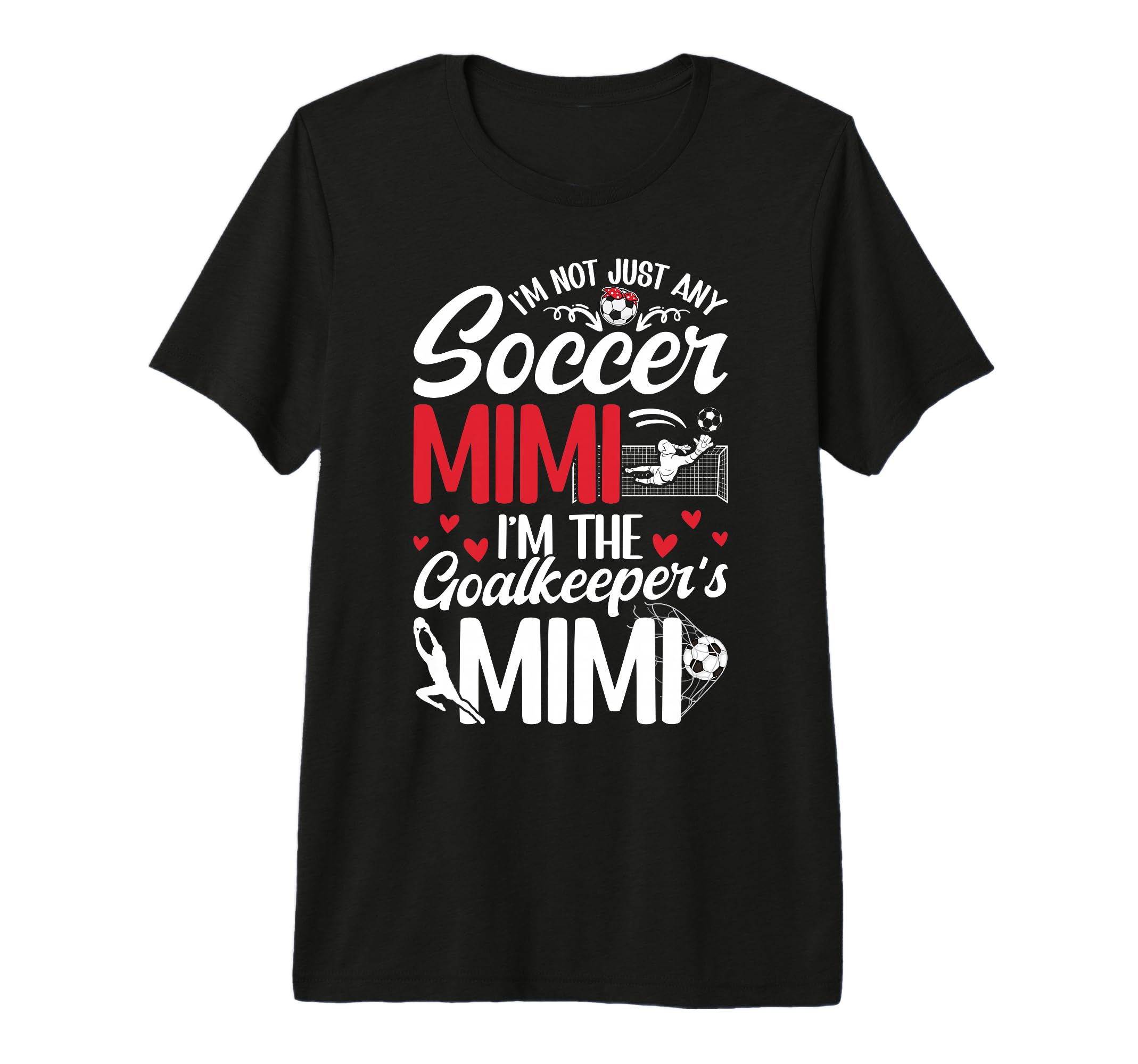 Im Soccer Goalkeeper Mimi Soccer Goalie T-Shirt - Unique Graphic Men Women - T-Shirt, Sweatshirt, Hoodie