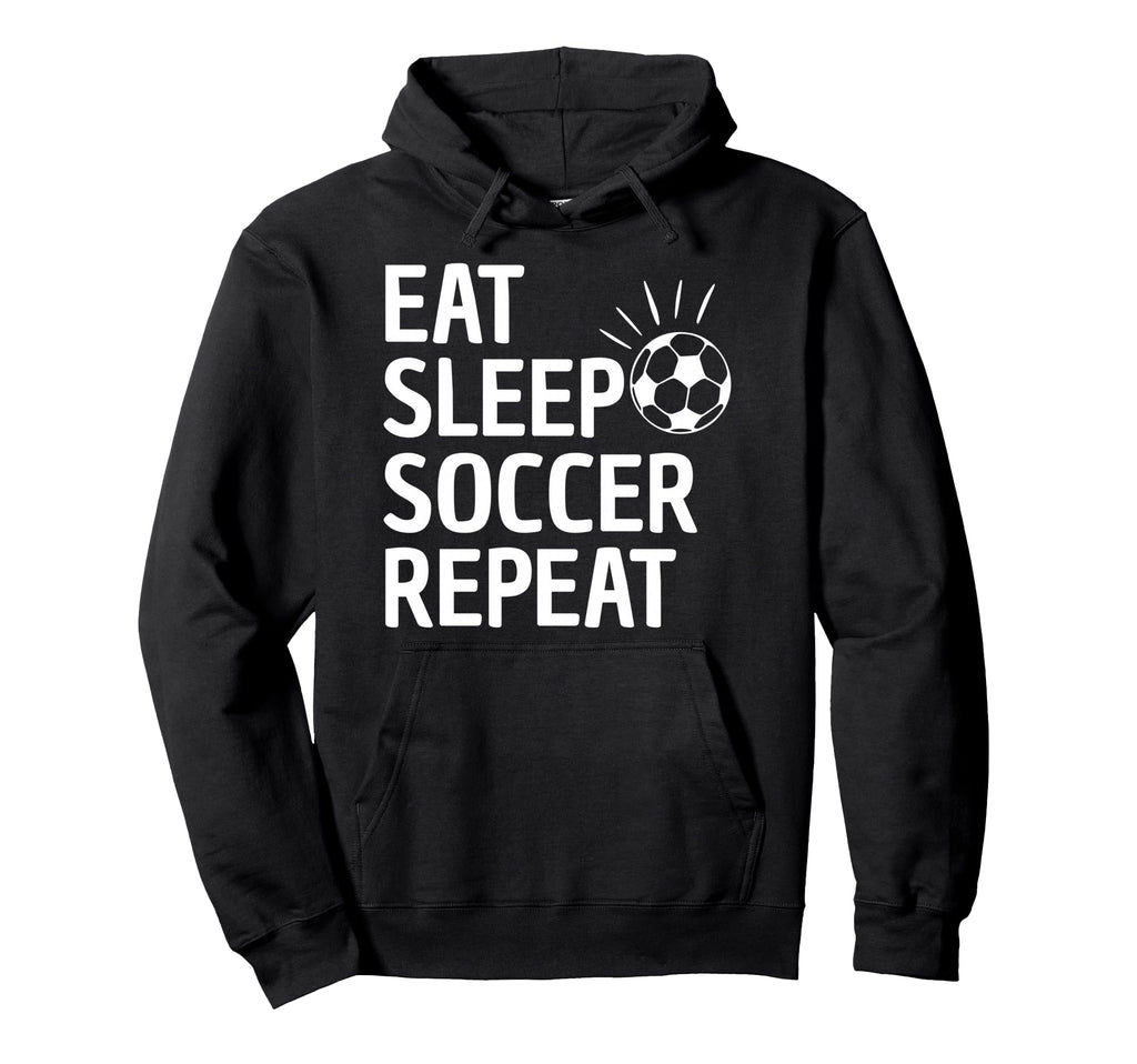 Eat Sleep Soccer Repeat Hoodie - Trendy Graphic Unisex - T-Shirt, Sweatshirt, Hoodie