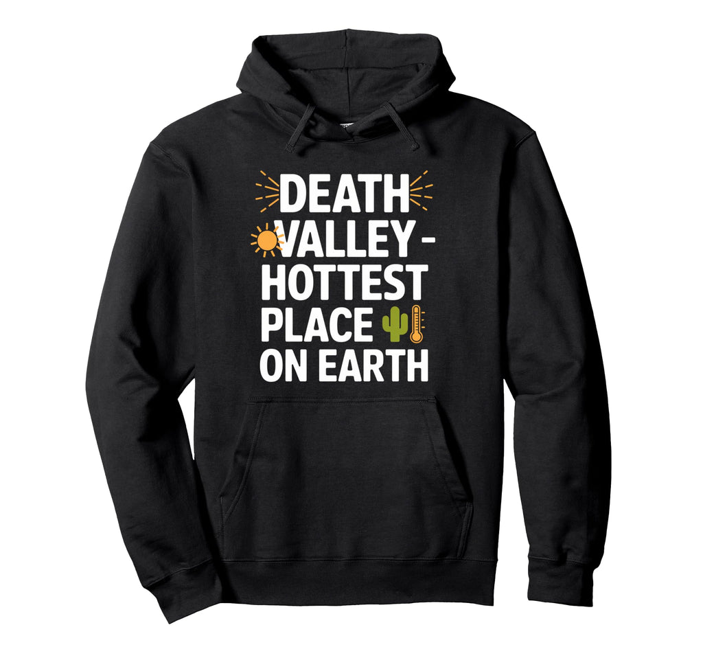 Death Valley Hottest Place Earth Hoodie - Minimalist Print for Adults - T-Shirt, Sweatshirt, Hoodie