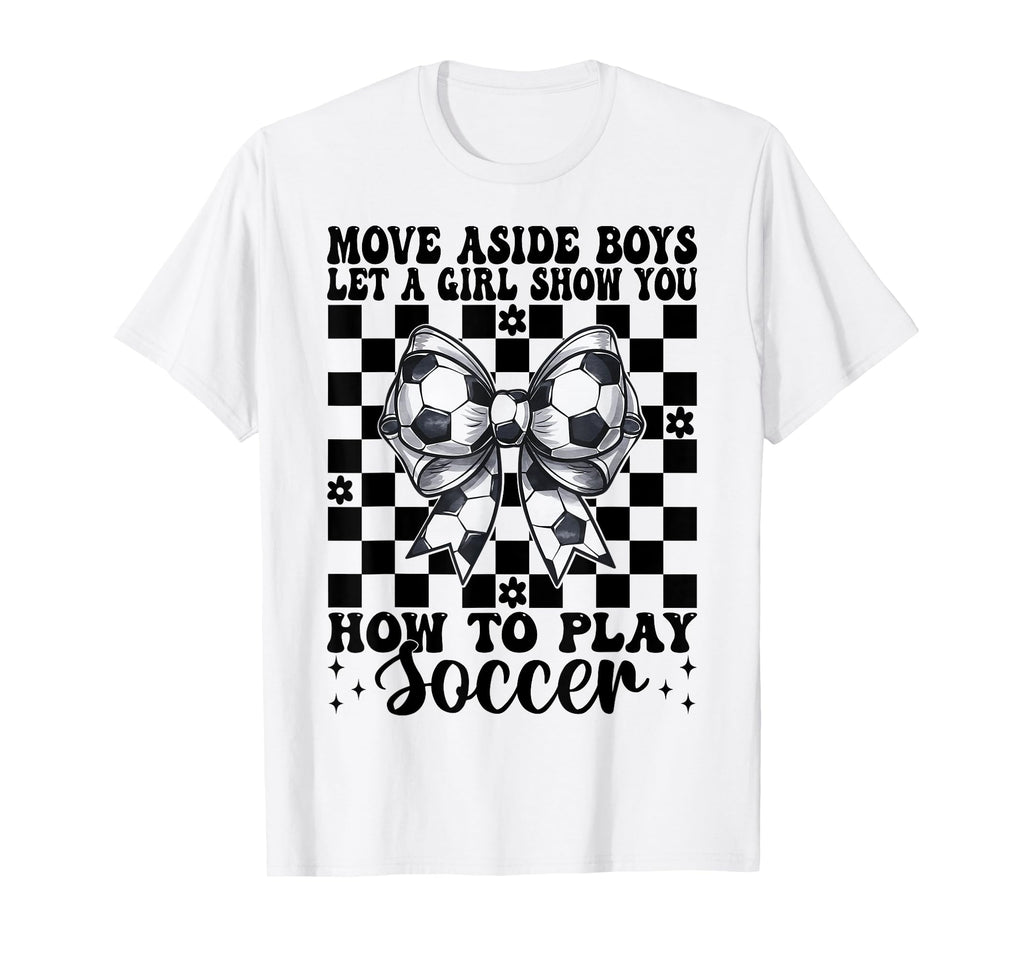 Let Show You How To Play Soccer Mom T-Shirt - Fun Novelty Design Men Women - T-Shirt, Sweatshirt, Hoodie