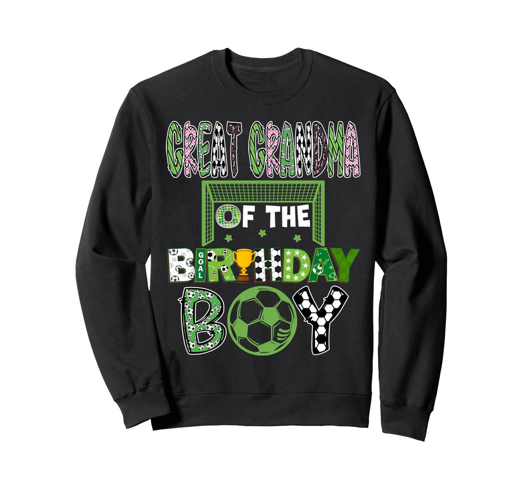 Great Grandma Birthday Soccer Sweatshirt - Fun Novelty Design Men Women - T-Shirt, Sweatshirt, Hoodie