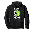 Ball Mom Funny Soccer Tennis Player Mom Hoodie - Trendy Graphic for Adults - T-Shirt, Sweatshirt, Hoodie