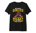 Without Goalies Hockey Is Just Ping T-Shirt - Streetwear Style for Adults - T-Shirt, Sweatshirt, Hoodie
