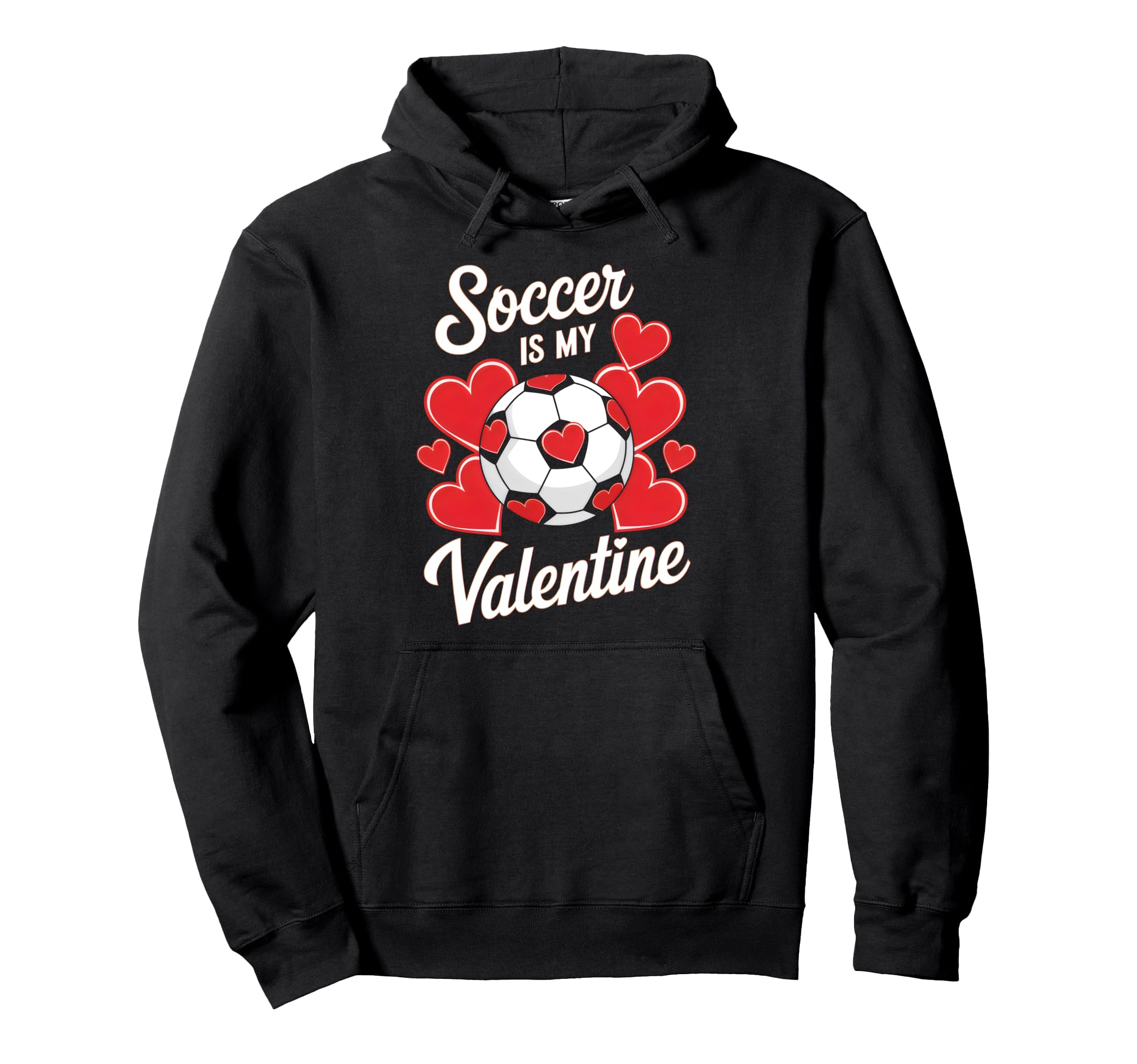 Soccer Is My Valentine Funny Love Hoodie - Custom Art Print Men Women - T-Shirt, Sweatshirt, Hoodie