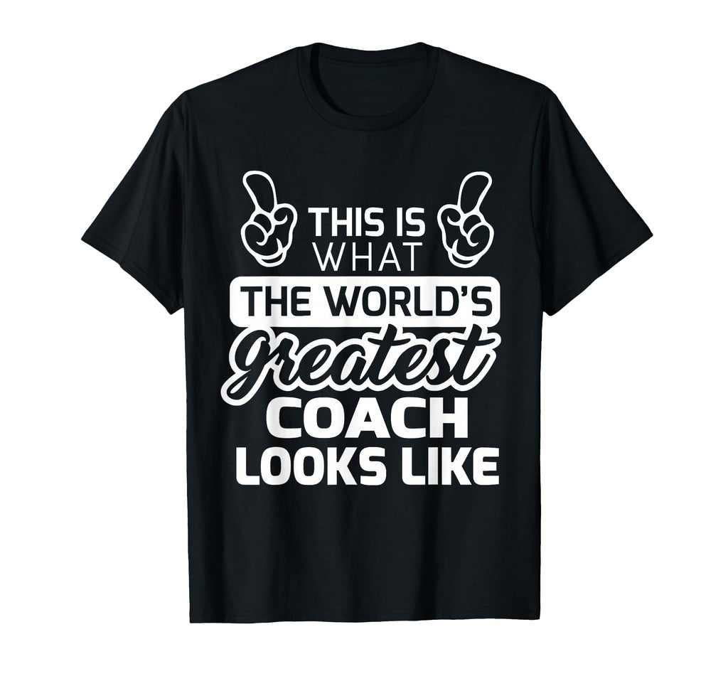 Worlds Greatest Coach Best Coach Ever T-Shirt - Streetwear Style Men Women - T-Shirt, Sweatshirt, Hoodie