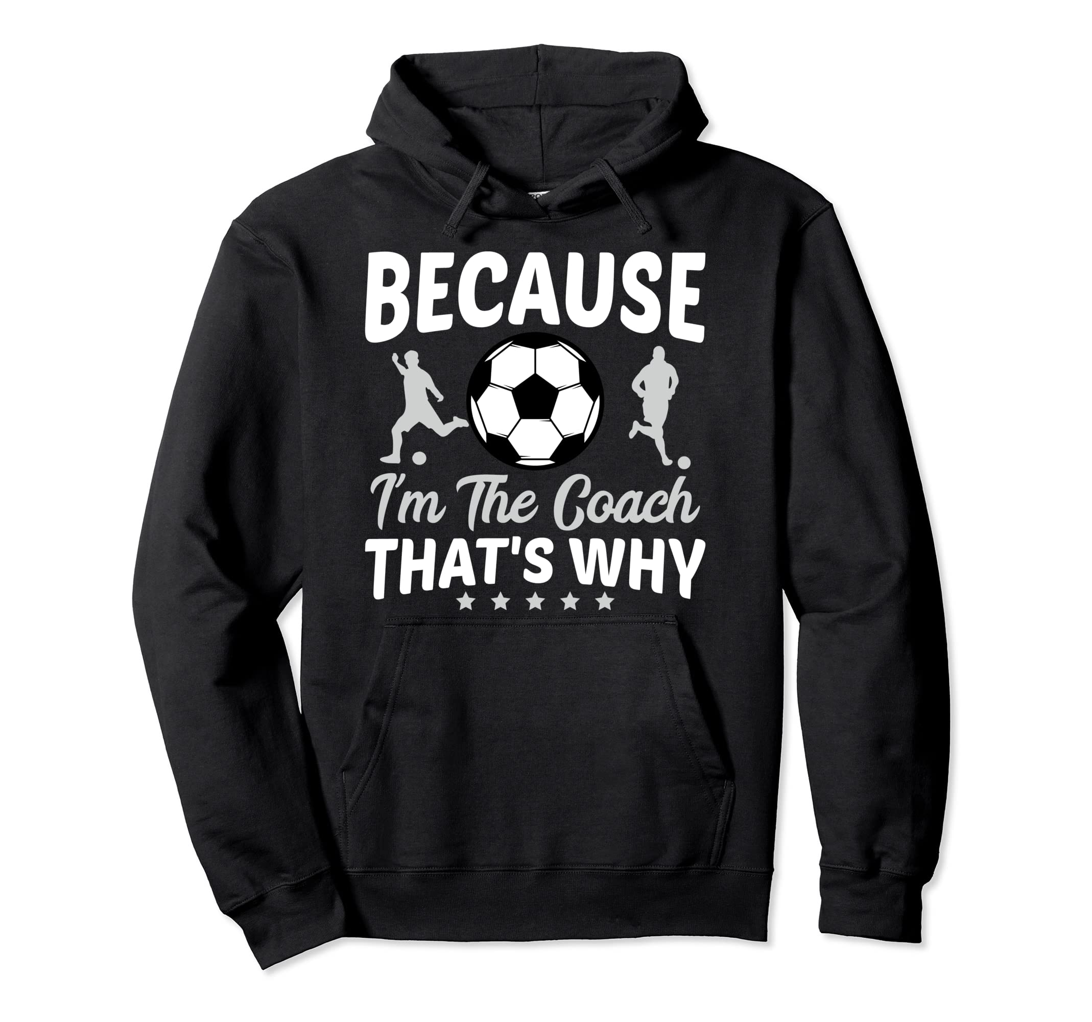 Because Im Coach Thats Why Soccer Ball Hoodie - Unique Graphic Men Women - T-Shirt, Sweatshirt, Hoodie