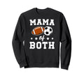Mama Both Football Soccer Mom Sweatshirt - Casual Everyday Wear Unisex - T-Shirt, Sweatshirt, Hoodie