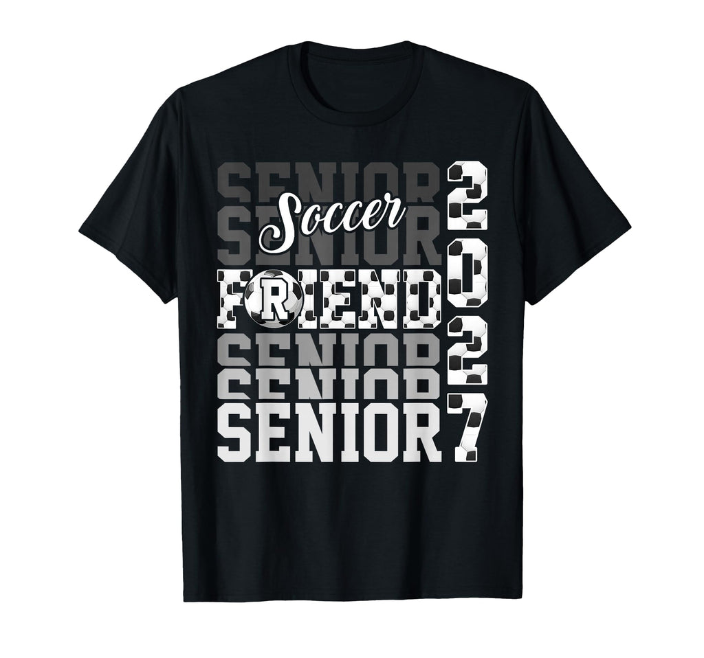 Senior 2027 Soccer Friend Proud T-Shirt - Fun Novelty Design for Adults - T-Shirt, Sweatshirt, Hoodie