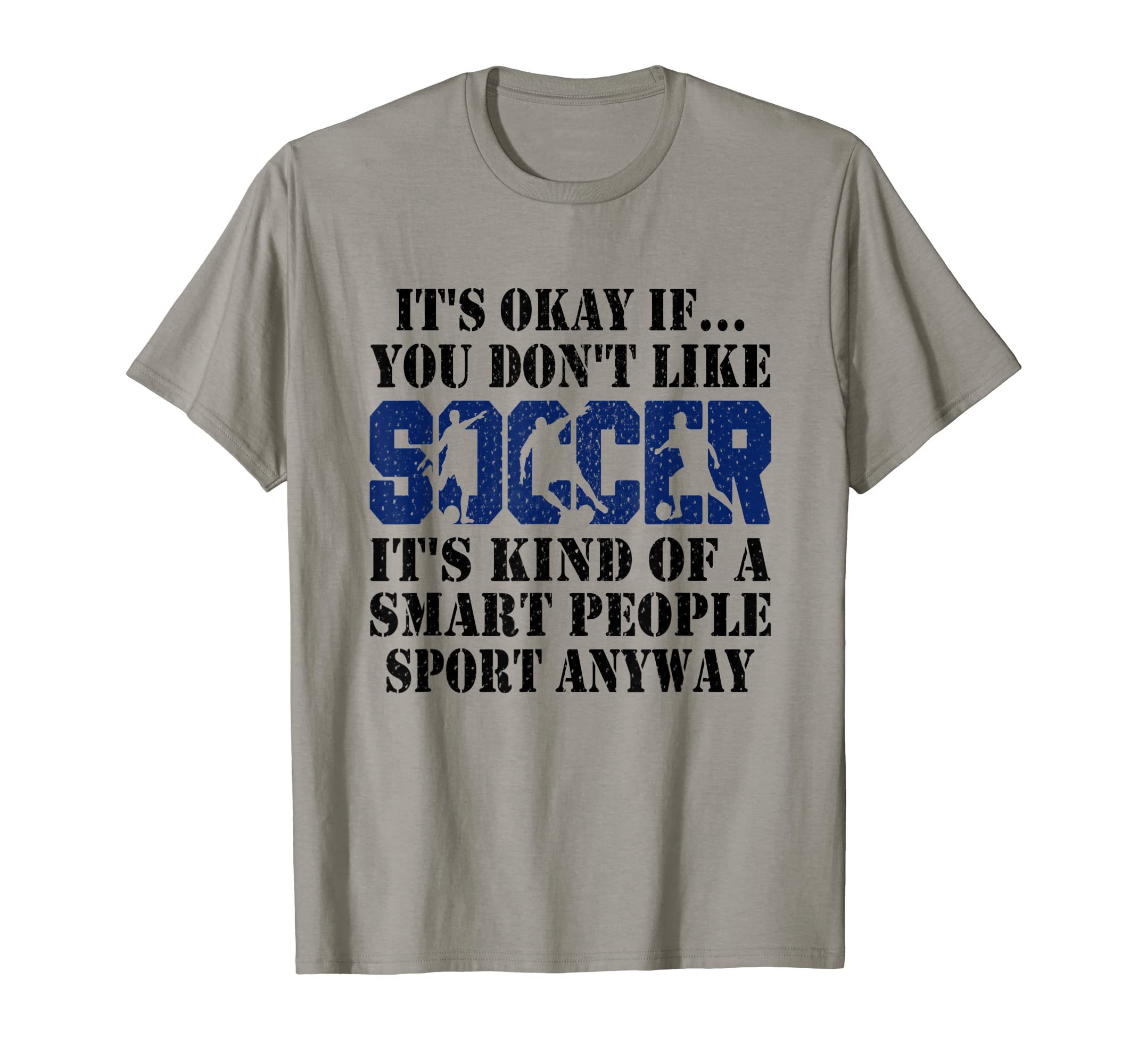 Its Okay If You Dont Like Soccer T-Shirt - Aesthetic Graphic Men Women - T-Shirt, Sweatshirt, Hoodie