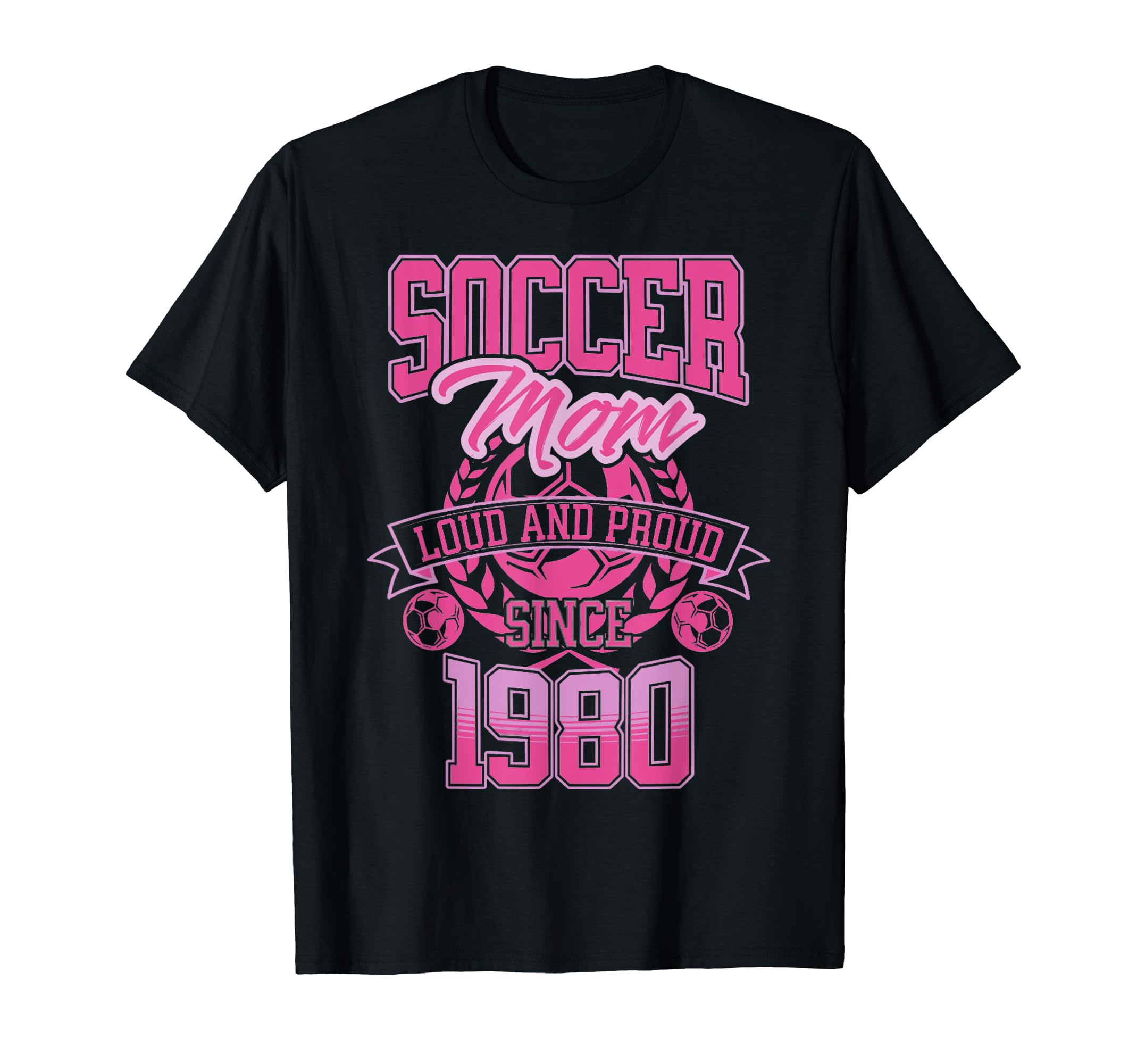Soccer Mom Loud Proud Since 1980 Mothers T-Shirt - Graphic Print Men Women - T-Shirt, Sweatshirt, Hoodie