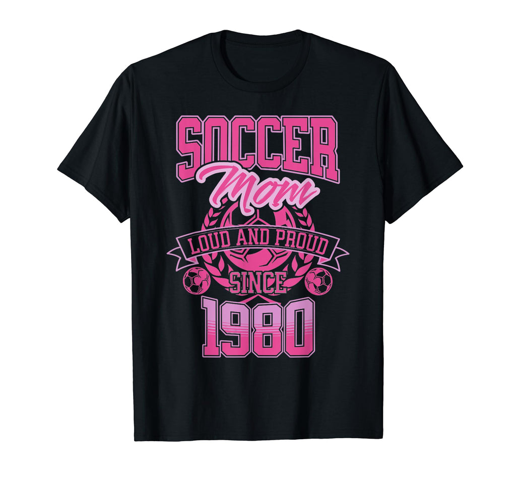 Soccer Mom Loud Proud Since 1980 T-Shirt - Graphic Print for Adults - T-Shirt, Sweatshirt, Hoodie