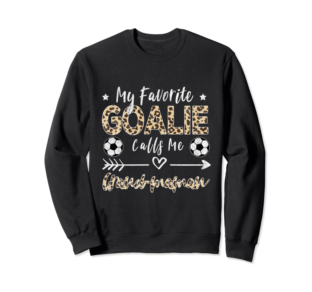 My Favorite Goalie Calls Me Grand Sweatshirt - Fun Novelty Design Unisex - T-Shirt, Sweatshirt, Hoodie
