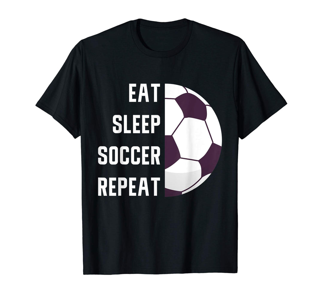 Eat Sleep Soccer Repeat Gift T-Shirt - Fun Novelty Design for Adults - T-Shirt, Sweatshirt, Hoodie