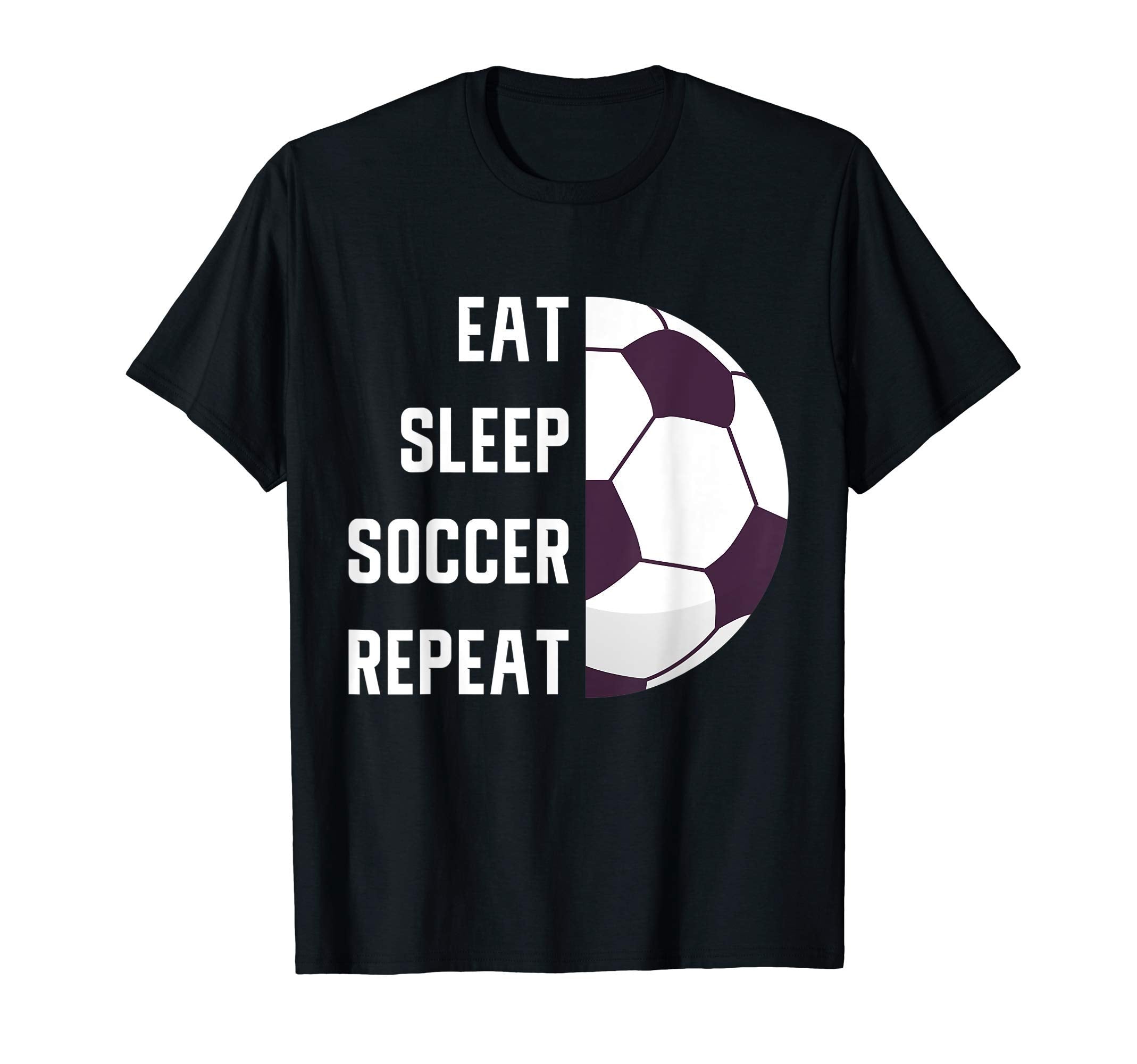 Eat Sleep Soccer Repeat Gift T-Shirt - Fun Novelty Design for Adults - T-Shirt, Sweatshirt, Hoodie