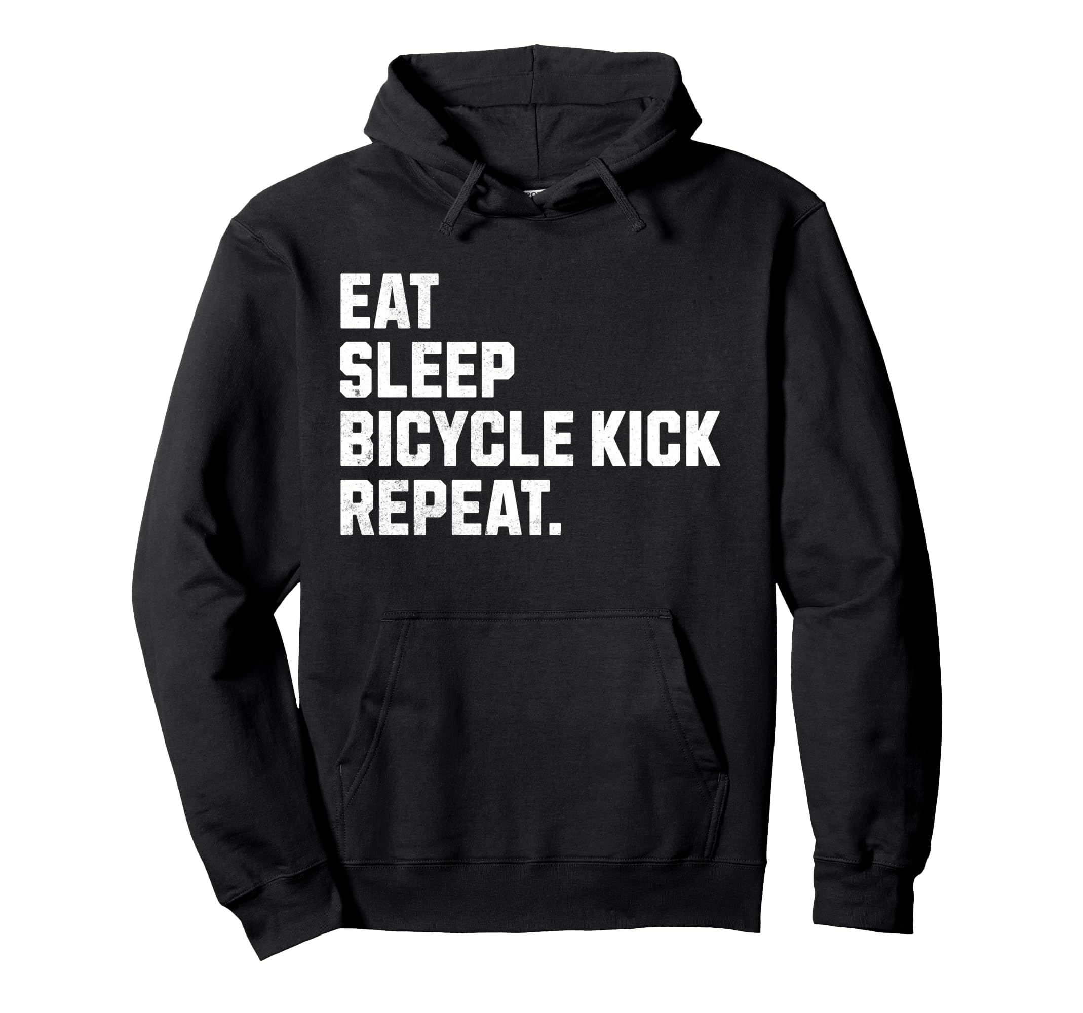 Eat Sleep Bicycle Kick Repeat Funny Hoodie - Novelty Apparel for Adults - T-Shirt, Sweatshirt, Hoodie