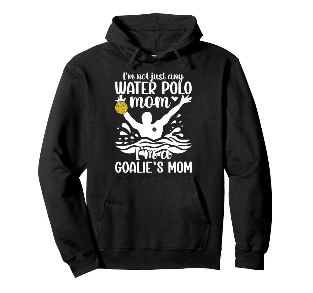 Im Water Polo Goalkeeper Mom Water Polo Hoodie - Aesthetic Graphic Unisex - T-Shirt, Sweatshirt, Hoodie