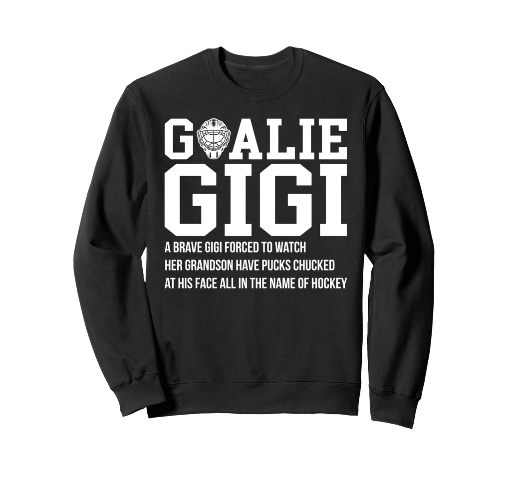 Hockey Goalie Gigi Hockey Keeper Sweatshirt - Trendy Graphic Men Women - T-Shirt, Sweatshirt, Hoodie