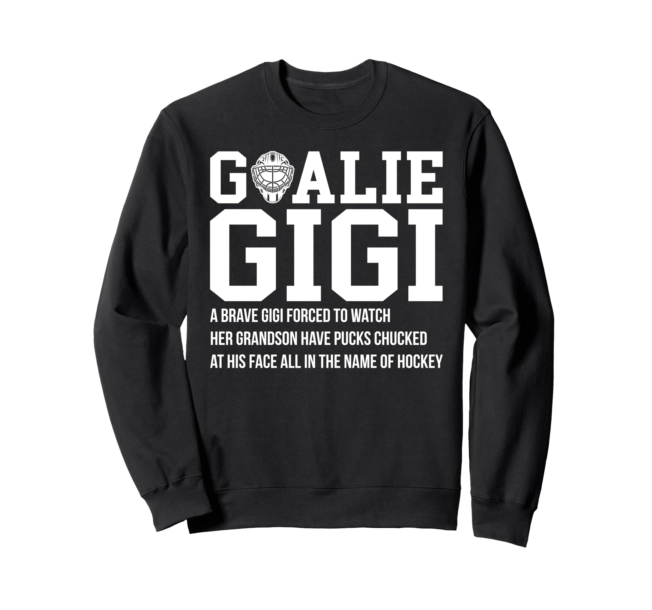 Hockey Goalie Gigi Hockey Keeper Sweatshirt - Trendy Graphic Men Women - T-Shirt, Sweatshirt, Hoodie