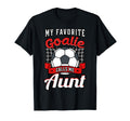 My Favorite Goalie Calls Me Aunt Soccer T-Shirt - Streetwear Style Unisex - T-Shirt, Sweatshirt, Hoodie