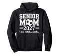 Senior Mom 2027 Final Goal Soccer Hoodie - Aesthetic Graphic for Adults - T-Shirt, Sweatshirt, Hoodie
